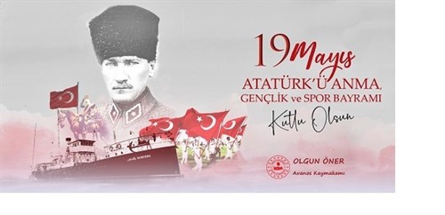 Kaymakamımız Sayın Olgun ÖNER’ in 19 Mayıs Atatürk’ü Anma, Gençlik ve Spor Bayramı Kutlama Mesajı.